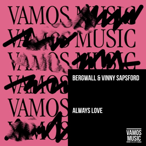 Bergwall, Vinny Sapsford - Always Love [VAMT176]
